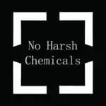 No Harsh Chemicals No Harsh Chemicals